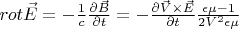 $rot \vec E=-\frac{1}{c}\frac{\partial \vec B}{\partial t}=-\frac{\partial \vec V \times \vec E}{\partial t}\frac{\epsilon \mu-1}{2V^2\epsilon \mu}$