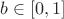 $ b \in [0,1]$