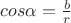 $cos \alpha=\frac{b}{r}$