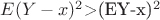 $E\[(Y-x)^2\]>(EY-x)^2$