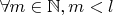 $\forall m\in\mathbb N, m<l$