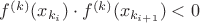 $f^{(k)}(x_{k_{i}}) \cdot f^{(k)}(x_{k_{i+1}}) < 0$