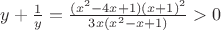 $y+\frac1 y=\frac{(x^2-4x+1)(x+1)^2}{3x(x^2-x+1)}>0$