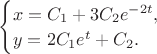 $\begin{cases}x=C_1+3C_2e^{-2t},\\y=2C_1e^{t}+C_2.\end{cases}$