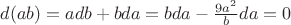 $d(ab)=adb+bda=bda-\frac{9a^2}{b}da=0$