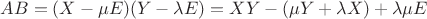 $AB = (X-\mu E)(Y - \lambda E) = XY - (\mu Y + \lambda X) + \lambda \mu E