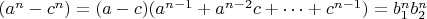 $(a^n-c^n)=(a-c)(a^{n-1}+a^{n-2}c+&hellip;+c^{n-1})=b_1^nb_2^n$