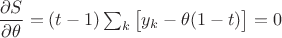 $\dfrac{\partial S}{\partial \theta}=(t-1)\sum_k\big[y_k-\theta(1-t)\big]=0$