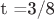 t =3/8