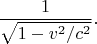$$\dfrac{1}{\sqrt{1-v^2/c^2}}.$$