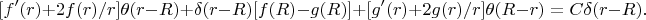 $$
[f'(r) + 2f(r)/r] \theta(r - R) + \delta(r - R)[f(R) - g(R)] + [g'(r) + 2g(r)/r] \theta(R - r) = C \delta(r - R).
$$