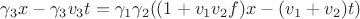 $\gamma_3 x - \gamma_3 v_3 t = \gamma_1 \gamma_2 ((1+v_1 v_2 f)x - (v_1 + v_2)t)$