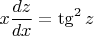 $$x\frac{dz}{dx}=\tg^2{z}$$