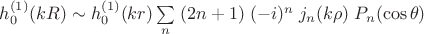 $h_0^{(1)}(kR)\sim h_0^{(1)}(kr)\sum\limits_n\;(2n+1)\;(-i)^n\;j_n(k\rho)\;P_n(\cos \theta)$