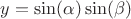 $y=\sin(\alpha)\sin(\beta)$