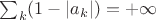 $\sum_{k} (1-|a_k|)=+\infty$