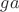 $ga$