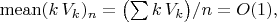 $\mathrm{mean}(k\,V_k)_n=\bigl(\sum k\,V_k\bigr)/n=O(1),$