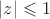 $|z| \leqslant 1$