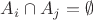 $A_i \cap A_j = \emptyset$
