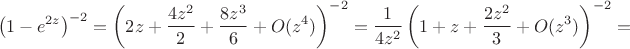 $$\left(1-e^{2z}\right)^{-2}=\left(2z+\frac{4z^2}2+\frac{8z^3}6+O(z^4)\right)^{-2}=\frac1{4z^2}\left(1+z+\frac{2z^2}3+O(z^3)\right)^{-2}=$$