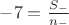 $-7=\frac{S_-}{n_-}$