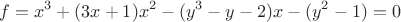 $$f=x^3+(3x+1)x^2-(y^3-y-2)x-(y^2-1)=0$$