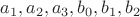 $a_1, a_2, a_3, b_0, b_1, b_2$