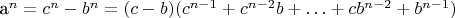 a^n = c^n - b^n = (c - b)(c^{n-1}+ c^{n-2}b + &hellip; + cb^{n-2} + b^{n-1})