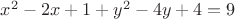$x^2-2x+1+y^2-4y+4=9$