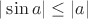 $|\sin a|\le|a|$