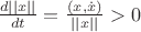 $\frac{d||x||}{dt}=\frac{(x,\dot x)}{||x||}>0$