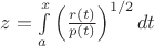 $z=\int\limits_{a}^{x}\left( \frac{r(t)}{p(t)} \right)^{1/2}dt$