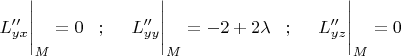 $L''_{yx}\Bigg|_M=0\;\;\;;\;\;\;\;\;L''_{yy}\Bigg|_M=-2+2\lambda\;\;\;;\;\;\;\;\;L''_{yz}\Bigg|_M=0$
