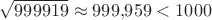 $\sqrt{999919}\approx 999{,}959<1000$