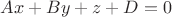 $Ax + By + z + D = 0$