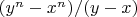 $(y^n-x^n)/(y-x)$