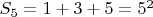 $S_5=1+3+5=5^2$