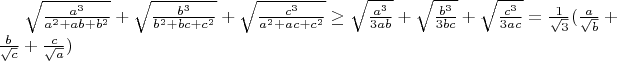 $\sqrt{\frac{a^3}{a^2+ab+b^2}}+\sqrt{\frac{b^3}{b^2+bc+c^2}}+\sqrt{\frac{c^3}{a^2+ac+c^2}} \geq \sqrt{\frac{a^3}{3ab}}+\sqrt{\frac{b^3}{3bc}}+\sqrt{\frac{c^3}{3ac}}=\frac{1}{\sqrt3}(\frac{a}{\sqrt{b}}+\frac{b}{\sqrt{c}}+\frac{c}{\sqrt{a}})$