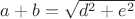$a+b=\sqrt{d^2+e^2}$ $a+b=\sqrt{d^2+e^2}$