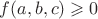 $f(a,b,c)\geqslant0$
