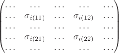 $$
\begin{pmatrix}
\ldots & \ldots & \ldots & \ldots & \ldots \\ 
\ldots & \sigma_{i(11)} & \ldots & \sigma_{i(12)} & \ldots \\ 
\ldots & \ldots & \ldots & \ldots & \ldots \\ 
\ldots & \sigma_{i(21)} & \ldots & \sigma_{i(22)} & \ldots \\ 
\ldots & \ldots & \ldots & \ldots & \ldots
\end{pmatrix} 
$$