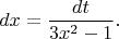 $$dx={dt\over 3x^2-1}.$$