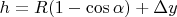 $ h = R(1-\cos\alpha)+ \Delta y$