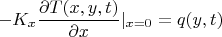 $$-K_x\frac {\partial {T(x,y,t)}} {\partial {x}}|_{x=0}={q(y,t)}$$