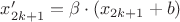 $x'_{2k+1} = \beta\cdot (x_{2k+1} + b)$