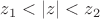 $z_1<\left\lvert z\right\rvert<z_2$
