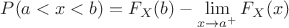 $P(a<x<b)=F_X(b)-\lim\limits_{x\to a^+}F_X(x)$