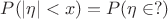 $P(|\eta| < x) = P(\eta \in ?)$
