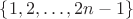 $\{1,2,\dots,2n-1\}$